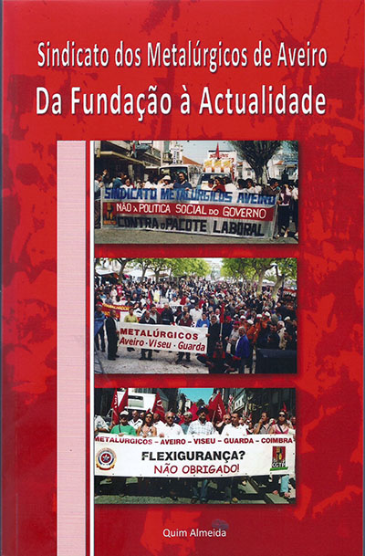 (O livro de Quim Almeida pode ser adquirido no SITE Centro Norte, Rua Padre Américo, 1, 4524-907 RIO MEÃO ou na União dos Sindicatos de Aveiro, na Av. Dr. Lourenço Peixinho, n.º 173 - 5.º Andar em Aveiro)